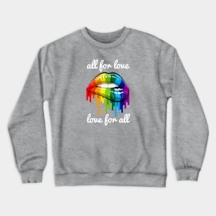 All for Love and Love for All Rainbow Sexy Lips Lgbt Pride Crewneck Sweatshirt